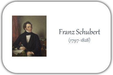 Franz Schubert (1797 – 1828)