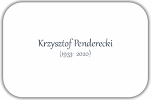 Krzysztof Penderecki (1933- 2020)